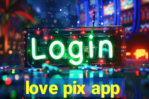 love pix app